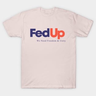 FedUp We Need Freedom & Unity T-Shirt